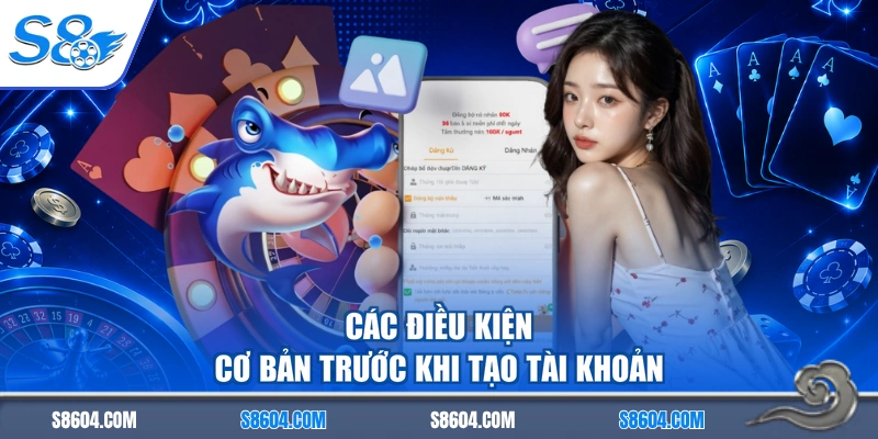 Các điều kiện cơ bản trước khi tạo tài khoản