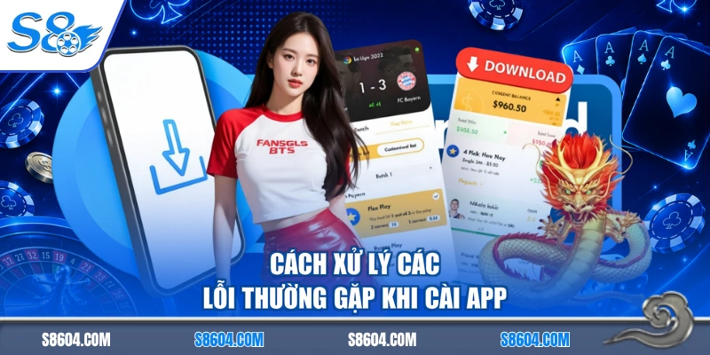 Cách xử lý các lỗi thường gặp khi cài app