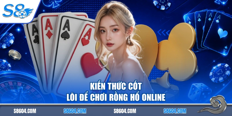 Kiến thức cốt lõi để chơi rồng hổ online