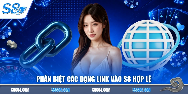 Phân biệt các dạng link vào S8 hợp lệ