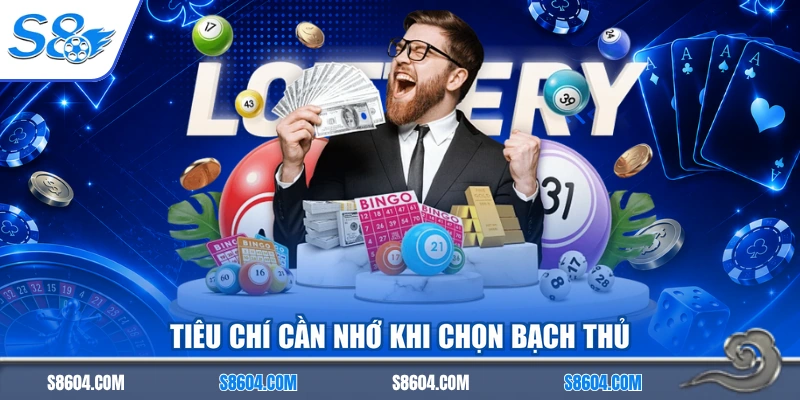 Tiêu chí cần nhớ khi chọn bạch thủ